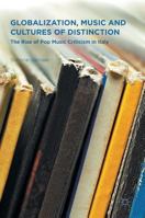 Globalization, Music and Cultures of Distinction: The Rise of Pop Music Criticism in Italy 1137564490 Book Cover