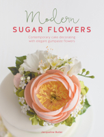 Modern Sugar Flowers: Contemporary cake decorating with elegant gumpaste flowers 1446306461 Book Cover