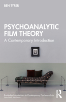 Psychoanalytic Film Theory: A Contemporary Introduction (Routledge Introductions to Contemporary Psychoanalysis) 1032503238 Book Cover