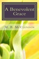A Benevolent Grace: Prayers for the Seasons of Life 1463685289 Book Cover