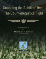 Snapping The Achilles' Heel: The Counterlogistics Fight 1479382760 Book Cover