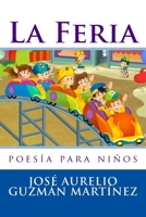 La Feria: poesía para niños 1502448475 Book Cover
