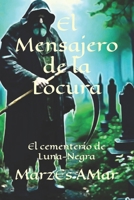 El Mensajero de la Locura: El cementerio de Luna-Negra (Spanish Edition) B0FNXQY2FX Book Cover