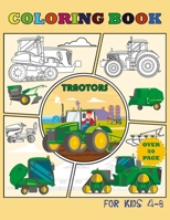 TRACTOR COLORING BOOK FOR KIDS 4-8 OVER 50 PAGES: over 50 wonderful drawings with different tractors, as for children and adults. B08P3L348Q Book Cover