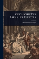 Geschichte Des Breslauer Theaters 1023690942 Book Cover