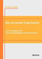 Die Lernende Organisation ALS Grundlage Einer Entwicklungsf Higen Unternehmung 3828887120 Book Cover
