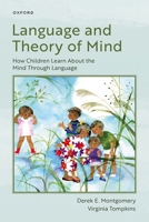 Language and Theory of Mind: How Children Learn About the Mind Through Language 0198909675 Book Cover