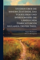 Studien Uber Die Innern Zust Nde, Das Volksleben Und Insbesondere Die L Ndlichen Einrichtungen Russlands, Volume 1 1172941750 Book Cover