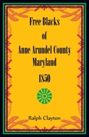 Free Blacks of Anne Arundel County, Maryland, 1850 1556130694 Book Cover