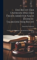Das Recht Der Unfreien Und Der Freien Arbeiter Nach Jüdisch-Talmudischem Recht: Verglichen Mit Dem Antiken, Speciall Mit Dem Römischen Recht 1020372265 Book Cover