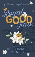 Royal Good Time: A Contemporary Royal Romance (Rowdy Royals) 1970341009 Book Cover