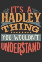 It's A Hadley Thing You Wouldn't Understand: Want To Create An Emotional Moment For A Hadley Family Member ? Show The Hadley's You Care With This ... Surname Planner Calendar Notebook Journal 1696841828 Book Cover