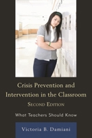Crisis Prevention and Intervention in the Classroom: What Teachers Should Know 1607098857 Book Cover