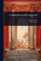 Carminum Reliquiae (Latin Edition) 1024905470 Book Cover