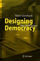 Designing Democracy: Ideas for Better Rules 3642061214 Book Cover