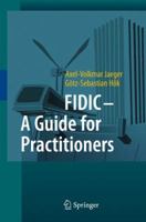 Fidic - A Guide for Practitioners 3642020992 Book Cover
