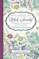 The Ready Resource for Relief Society: Teachings of Presidents of the Church 1462127339 Book Cover