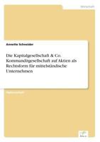 Die Kapitalgesellschaft & Co. Kommanditgesellschaft Auf Aktien ALS Rechtsform Fur Mittelstandische Unternehmen 3838609573 Book Cover