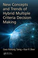 New Concepts and Trends of Hybrid Multiple Criteria Decision Making 036757313X Book Cover