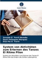 System von Aktivitäten zum Erlernen des Tanzes El Ritmo Pilon: System von Aktivitäten zum Erlernen des Tanzes El Ritmo Pilón bei Kindern des fünften Lebensjahres 6203608882 Book Cover