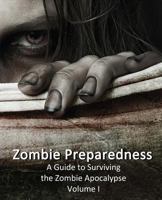 Zombie Preparedness: A Guide to Surviving the Zombie Apocalypse 1483976262 Book Cover