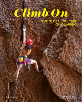 Climb On: The Global Culture of Climbing 3791394320 Book Cover