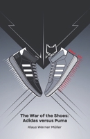 The War of the Shoes: Adidas versus Puma: A story of rival brothers who revolutionised the world of sport B0F1NJDJZV Book Cover