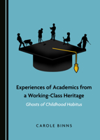 Experiences of Academics from a Working-Class Heritage: Ghosts of Childhood Habitus 152753782X Book Cover