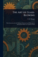 The Art of Glass-Blowing 1023450968 Book Cover