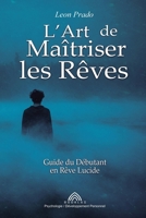 L'Art de Maîtriser les Rêves: Guide du Débutant en Rêve Lucide (French Edition) 6599820328 Book Cover