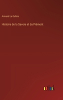Histoire de la Savoie et du Piémont 3382703947 Book Cover