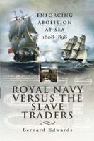 ROYAL NAVY VERSUS THE SLAVE TRADERS: Enforcing Abolition at Sea 1808-1898 1399013505 Book Cover