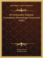 De Immaculata Deiparae Conceptione Hymnologia Graecorum (1862) 116675362X Book Cover