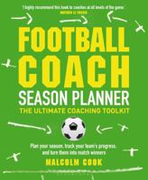 Football Coach Season Planner: The Ultimate Coaching Toolkit 147293394X Book Cover