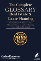 The Complete Real Estate & Estate Planning Glossary: German Property, Finance, Tax, WEG, Inheritance and Estate Planning Terms Explained in English (Praxislexikon Immobilien, Vermögen & Nachlass) B0HJRSY2L8 Book Cover