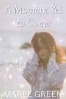 A Moment Yet to Come (Moments) 064812875X Book Cover