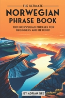 The Ultimate Norwegian Phrase Book: 1001 Norwegian Phrases for Beginners and Beyond! B0CPXLBMJ1 Book Cover