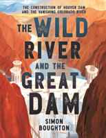 Wild River and the Great Dam: The Construction of Hoover Dam and the Vanishing Colorado River B0GN279SRT Book Cover