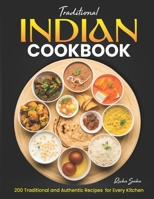 Traditional Indian Cookbook: 200 Traditional and Authentic Recipes for Every Kitchen B0CPYV8MN6 Book Cover