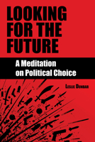 Looking for the Future: A Meditation on Political Choice 1603062017 Book Cover