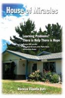 House of Miracles: Learning Problems? There Is Help There Is Hope 0595409156 Book Cover