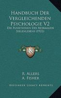 Handbuch Der Vergleichenden Psychologie V2: Die Funktionen Des Normalen Seelenlebens (1922) 1161003983 Book Cover