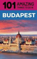 101 Amazing Things to Do in Budapest: Budapest Travel Guide 1726896447 Book Cover