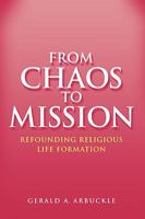 From Chaos to Mission: Refounding Religious Life Formation 0814624634 Book Cover