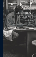Children's Ailments: How to Distinguish, and How to Treat Them 1022103571 Book Cover