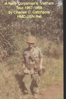 A Navy Corpsman's Vietnam Tour 1967-1968 B088VYSPXJ Book Cover