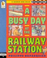 A Busy Day at the Railway Station (A Search-and-solve Gamebook) 0744554403 Book Cover
