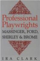 Professional Playwrights: Massinger, Ford, Shirley, & Brome 0813117879 Book Cover