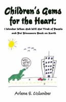 Children's Gems for the Heart: I Wonder When God Will Get Tired of People and Put Dinosaurs Back on Earth 1592866018 Book Cover