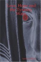 Love, Hope And The Tyranny Wars 1411648838 Book Cover